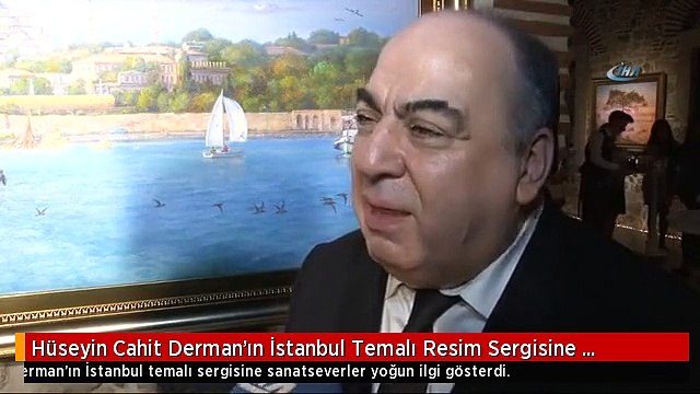 Hüseyin Cahit Derman'ın İstanbul Temalı Resim Sergisine Yoğun İlgi