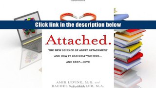 Read [Online] Attached: The New Science of Adult Attachment and How it Can Help You Find - and