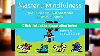 Get Full Master of Mindfulness: How to Be Your Own Superhero in Times of Stress For Ipad