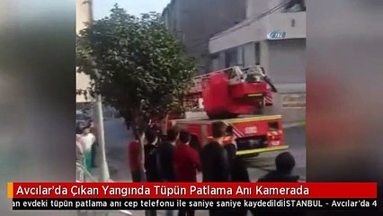 Avcılar'da Çıkan Yangında Tüpün Patlama Anı Kamerada