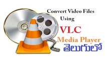 How to Convert Video Files Using Vlc Media Player in Telugu