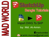 Google Sketchup  Bangla Tutorial How to Import Autocad .dwg or Other File to Sketchup MAD WORLD