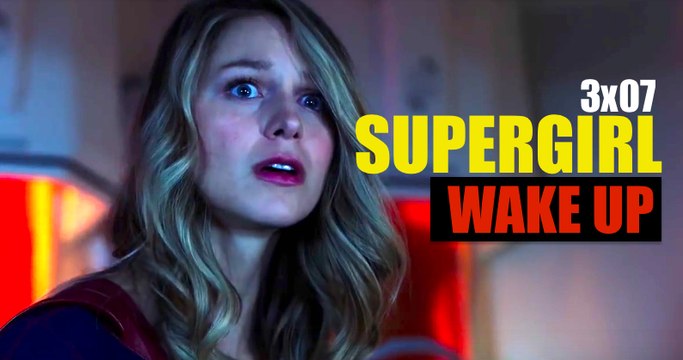SUPERGIRL 3x07 Wake Up Episode Trailer - Melissa Benoist, Mehcad Brooks, Chyler Leigh