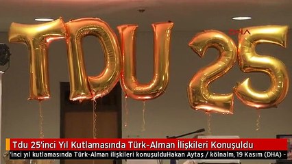 Tdu 25'inci Yıl Kutlamasında Türk-Alman İlişkileri Konuşuldu