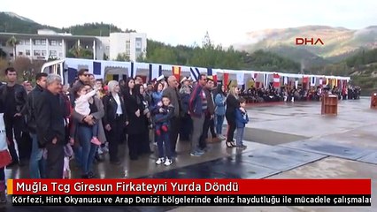 Muğla Tcg Giresun Firkateyni Yurda Döndü