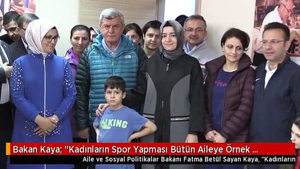 Bakan Kaya: "Kadınların Spor Yapması Bütün Aileye Örnek Olacak"