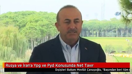 Rusya ve İran'a Ypg ve Pyd Konusunda Net Tavır