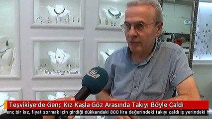 Teşvikiye'de Genç Kız Kaşla Göz Arasında Takıyı Böyle Çaldı