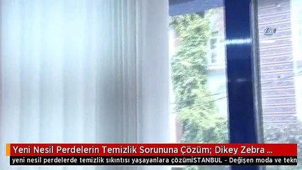 Yeni Nesil Perdelerin Temizlik Sorununa Çözüm; Dikey Zebra Tüller