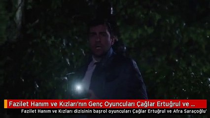 Fazilet Hanım ve Kızları'nın Genç Oyuncuları Çağlar Ertuğrul ve Afra Saraçoğlu Aşk Yaşıyor