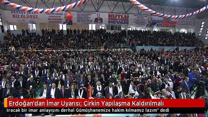 Erdoğan'dan İmar Uyarısı: Çirkin Yapılaşma Kaldırılmalı