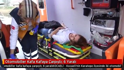 Otomobiller Kafa Kafaya Çarpıştı: 6 Yaralı
