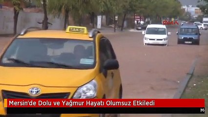 Mersin'de Dolu ve Yağmur Hayatı Olumsuz Etkiledi