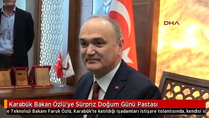Karabük Bakan Özlü'ye Sürpriz Doğum Günü Pastası
