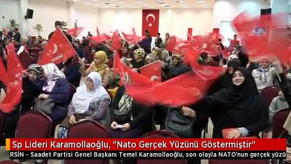 Sp Lideri Karamollaoğlu, "Nato Gerçek Yüzünü Göstermiştir"