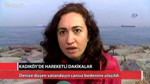 Kadıköy’de denize düşen şahıs hayatını kaybetti