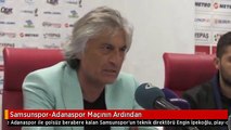 Samsunspor-Adanaspor Maçının Ardından