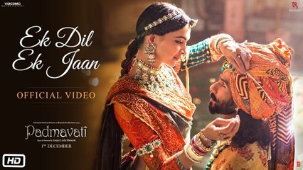 Padmavati   Ek Dil Ek Jaan Video Song ¦ Deepika Padukone ¦ Shahid Kapoor ¦ Sanjay Leela Bhansali