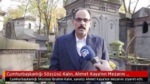 Cumhurbaşkanlığı Sözcüsü Kalın, Ahmet Kaya'nın Mezarını Ziyaret Etti (2)