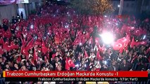 Trabzon Cumhurbaşkanı Erdoğan Maçka'da Konuştu -1