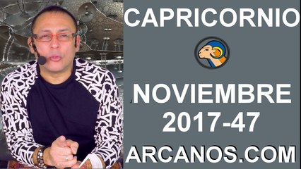 CAPRICORNIO NOVIEMBRE 2017-19 al 25 de Nov 2017-Amor Solteros Parejas Dinero Trabajo-ARCANOS.COM