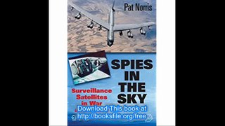 Spies in the Sky Surveillance Satellites in War and Peace (Springer Praxis Books)