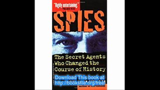 Spies The Secret Agents Who Changed the Course of History