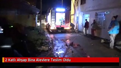 2 Katlı Ahşap Bina Alevlere Teslim Oldu