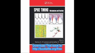 Spike Timing Mechanisms and Function (Frontiers in Neuroscience)
