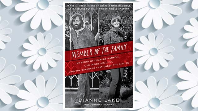 GET PDF Member of the Family: My Story of Charles Manson, Life Inside His Cult, and the Darkness That Ended the Sixties FREE