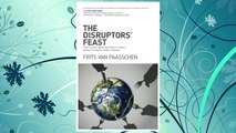 Download PDF The Disruptors' Feast: How to avoid being devoured in today's rapidly changing global economy FREE