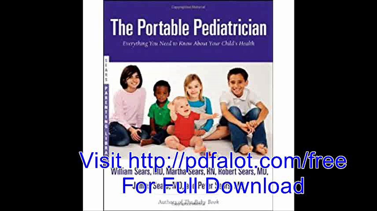 The Portable Pediatrician Everything You Need to Know About Your Child's Health (Sears Parenting Library)