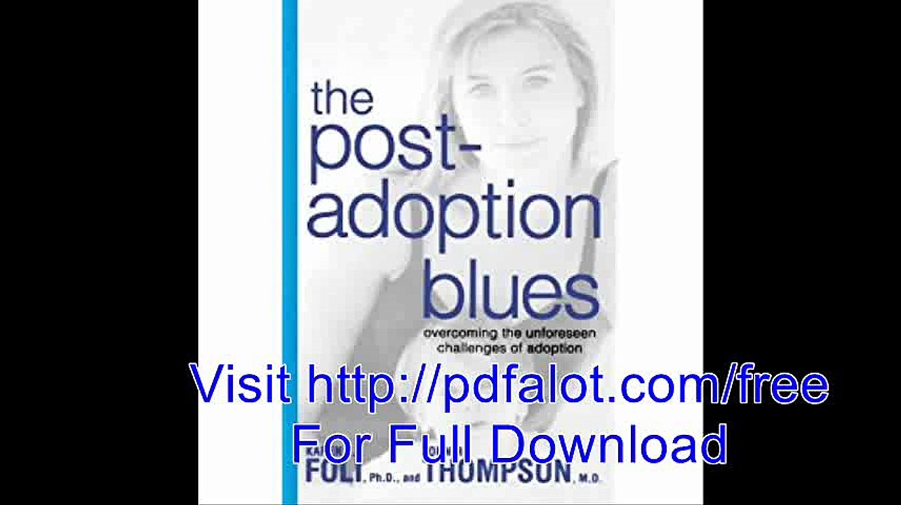 The Post-Adoption Blues Overcoming the Unforeseen Challenges of Adoption