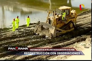 Reconstrucción con observaciones: cuestionan gasto de 346 millones en descolmatación de río Piura