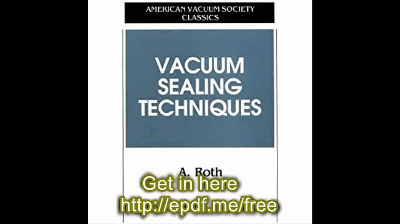 Vacuum Sealing Techniques (AVS Classics in Vacuum Science and Technology)