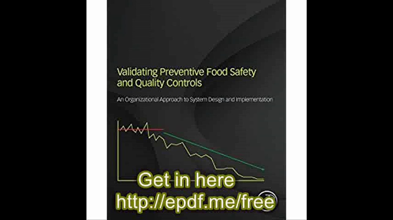 Validating Preventive Food Safety and Quality Controls An Organizational Approach to System Design and Implementation