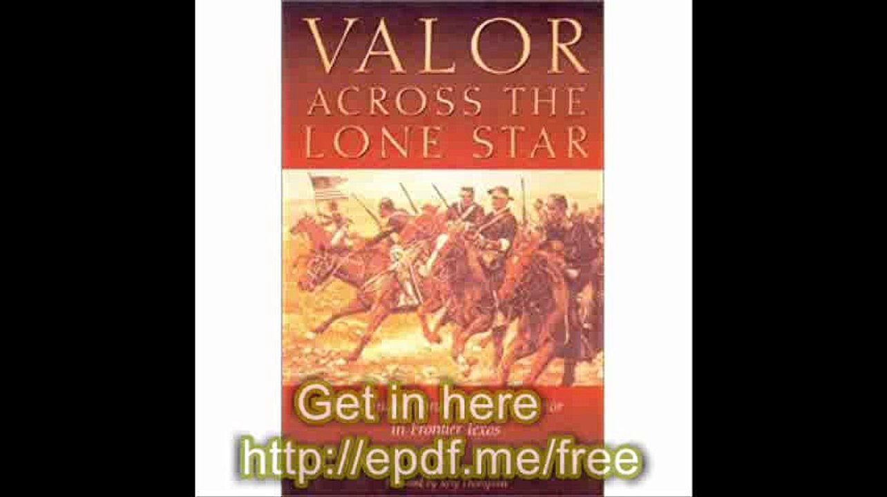 Valor Across the Lone Star The Congressional Medal of Honor in Frontier Texas
