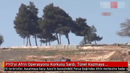 PYD'yi Afrin Operasyonu Korkusu Sardı, Tünel Kazmaya Başladılar