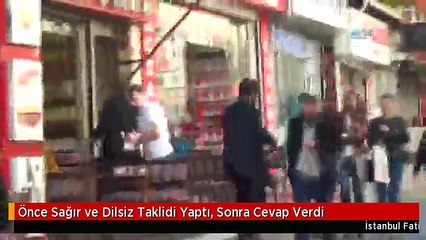 Önce Sağır ve Dilsiz Taklidi Yaptı, Sonra Cevap Verdi