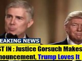 BREAKING NEWS TODAY 11_19_17, Justice Gorsuch Makes Epic Announcement, PRES TRUMP NEWS TODAY-rTdfjf1