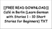 [Ul6Vq.[F.R.E.E] [R.E.A.D] [D.O.W.N.L.O.A.D]] Caf? in Berlin (Learn German with Stories 1 - 10 Short Stories for Beginners) by Andr? Klein [W.O.R.D]