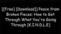 [09j3O.[FREE] [DOWNLOAD]] Peace from Broken Pieces: How to Get Through What You're Going Through by Iyanla Vanzant [E.P.U.B]
