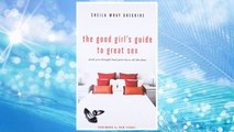 Download PDF The Good Girl's Guide to Great Sex: (And You Thought Bad Girls Have All the Fun) FREE