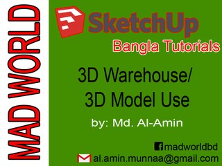 Sketchup Bangla Tutorial 3D Warehouse/ How to Get 3D Models, "MAD WORLD"