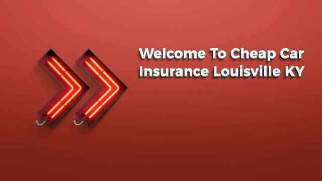 Get Cheap Auto Insurance in Louisville KY