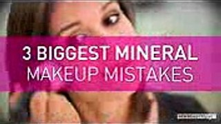 3 Biggest Mineral Makeup Mistakes