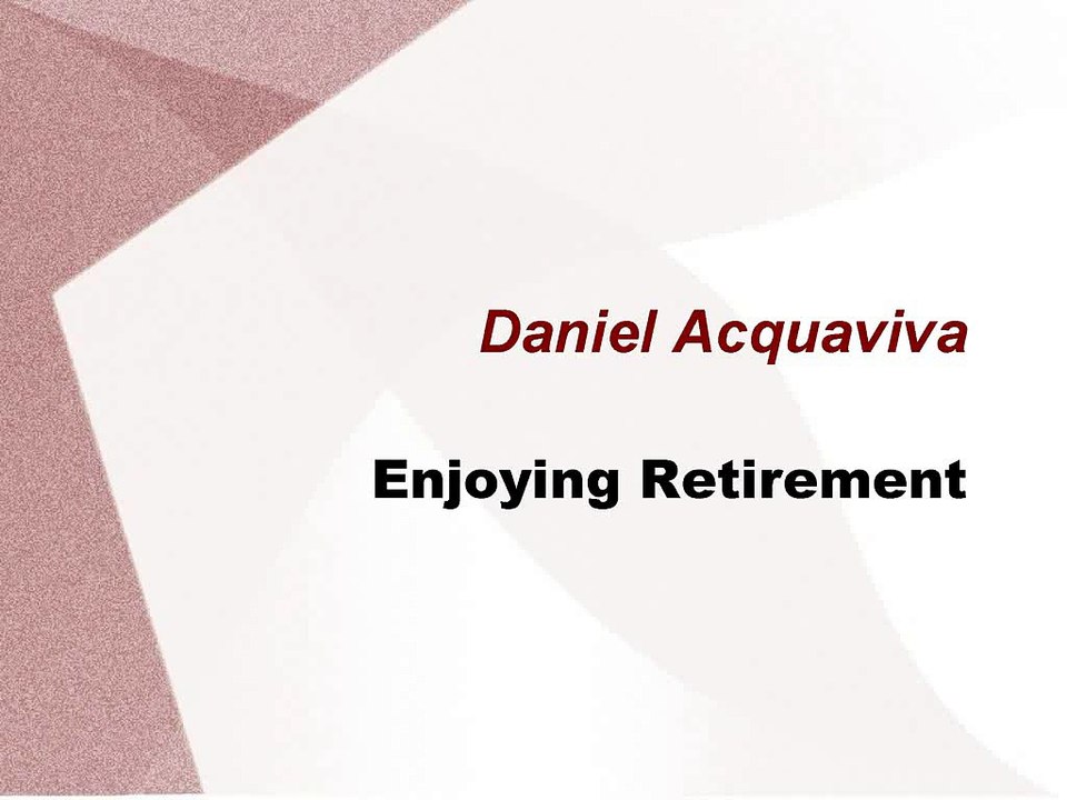 Daniel Acquaviva - Enjoying Retirement