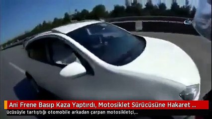 Ani Frene Basıp Kaza Yaptırdı, Motosiklet Sürücüsüne Hakaret Etti