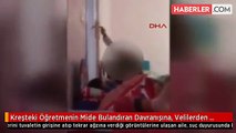 Kreşteki Öğretmenin Mide Bulandıran Davranışına, Velilerden Suç Duyurusu