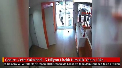 Çadırcı Çete Yakalandı...3 Milyon Liralık Hırsızlık Yapıp Lüks Otoya Bindiler Çadırda Yaşıyorlardı